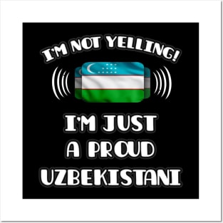 I'm Not Yelling I'm A Proud Uzbekistani - Gift for Uzbekistani With Roots From Uzbekistan Posters and Art